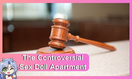 The Controversial Sex Doll Apartment