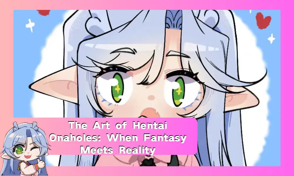 Image of The Art of Hentai Onaholes: When Fantasy Meets Reality