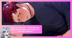 Image of How to Jerk Off: 7 Mind-Blowing male masturbation Techniques for Ultimate Pleasure